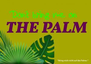 Denglische Wörter und Sprüche - Dont bring me on the Palm