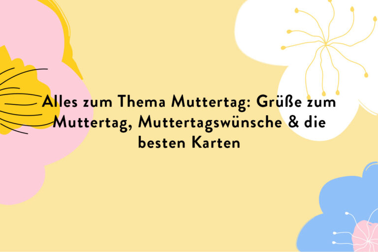 Grüße zum Muttertag findest du in diesem Artikel