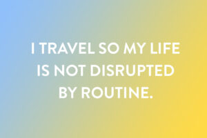 A short travel quote for your Instagram post regarding routine