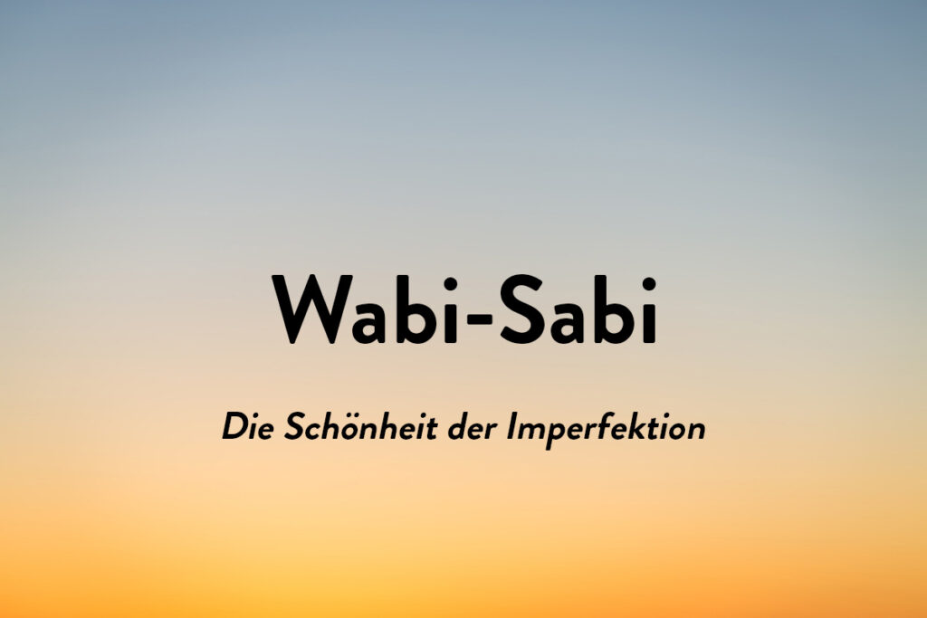 Auf unsere Ranking der Schönen Wörter aus anderen Sprachen ist Wabi-Sabi ganz oben. Es bedeutet der Schönheit der Imperfektion