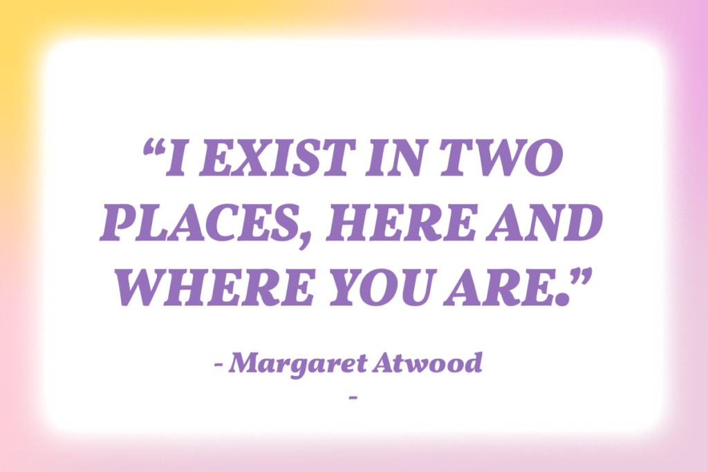 A Margaret Atwood romantic quote 