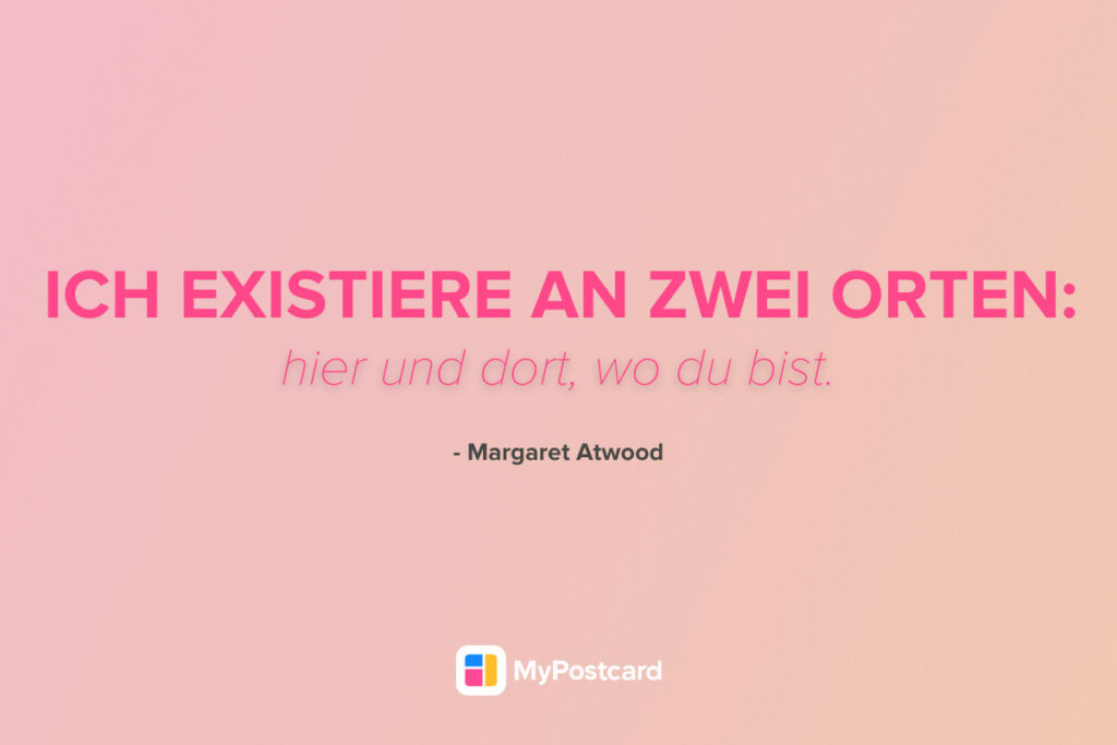 Schöne Sprüche für eine Fernbeziehung - Margaret Atwood Zitat