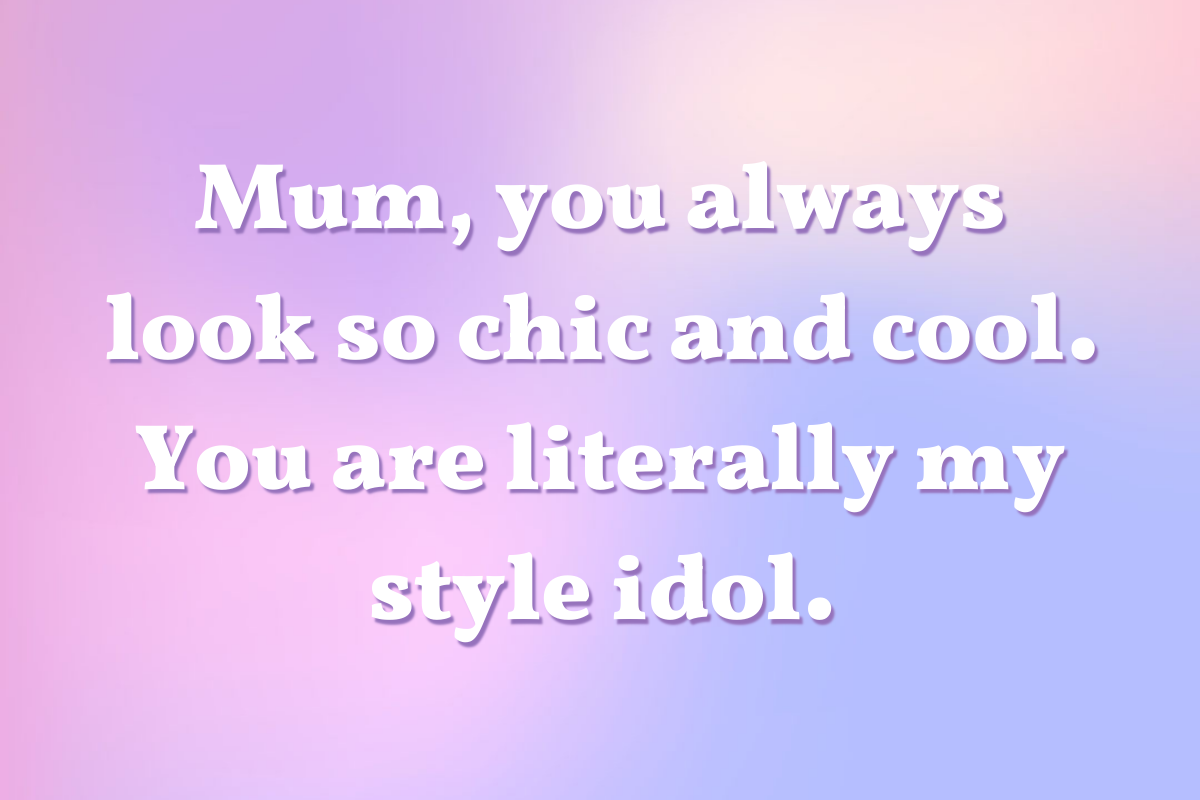 100+ Best Compliments for Mothers: Nice Things to Say to Mom