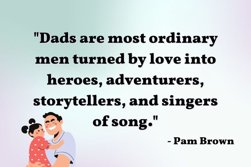 A quote to compliment your dad.