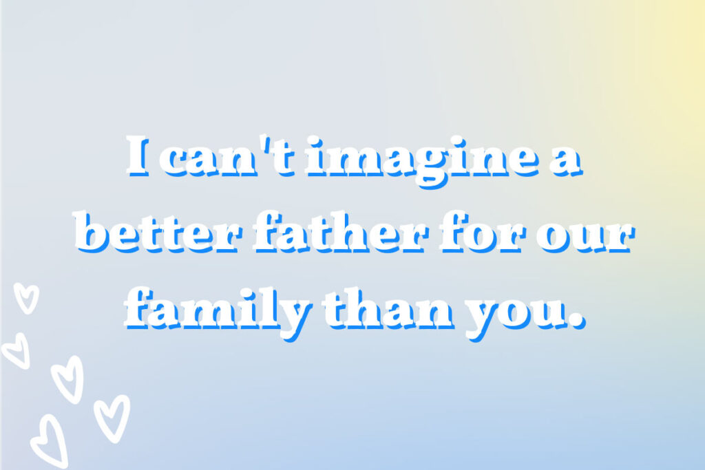 Sentimental quote for dad from his wife on Father's Day
