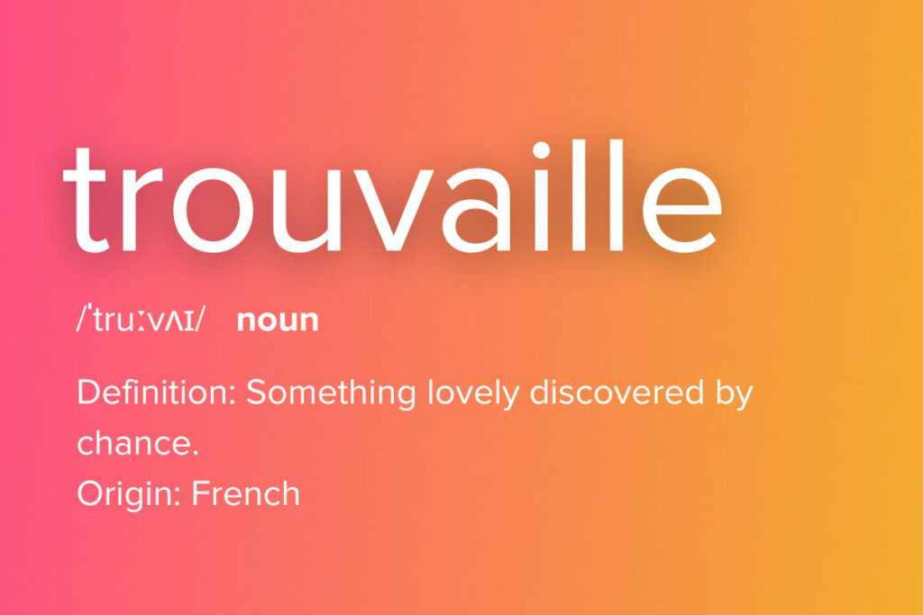 A word definition from the French, trouvaille