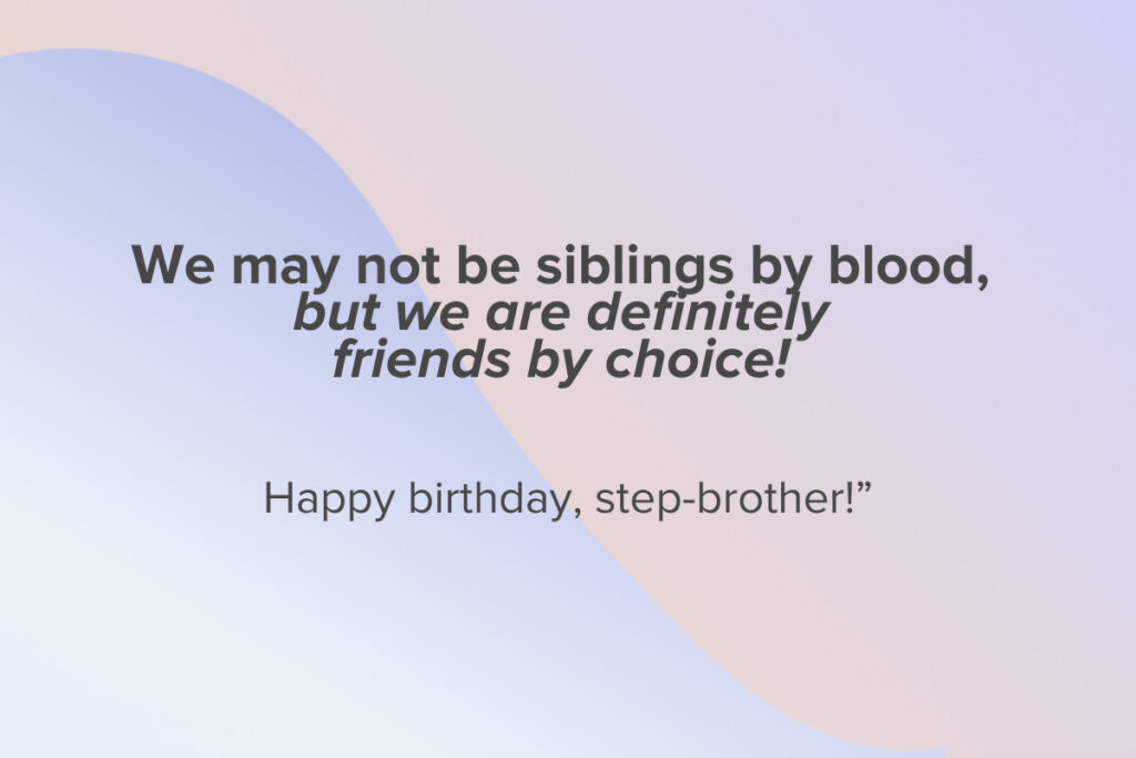A sweet birthday message to your step-brother