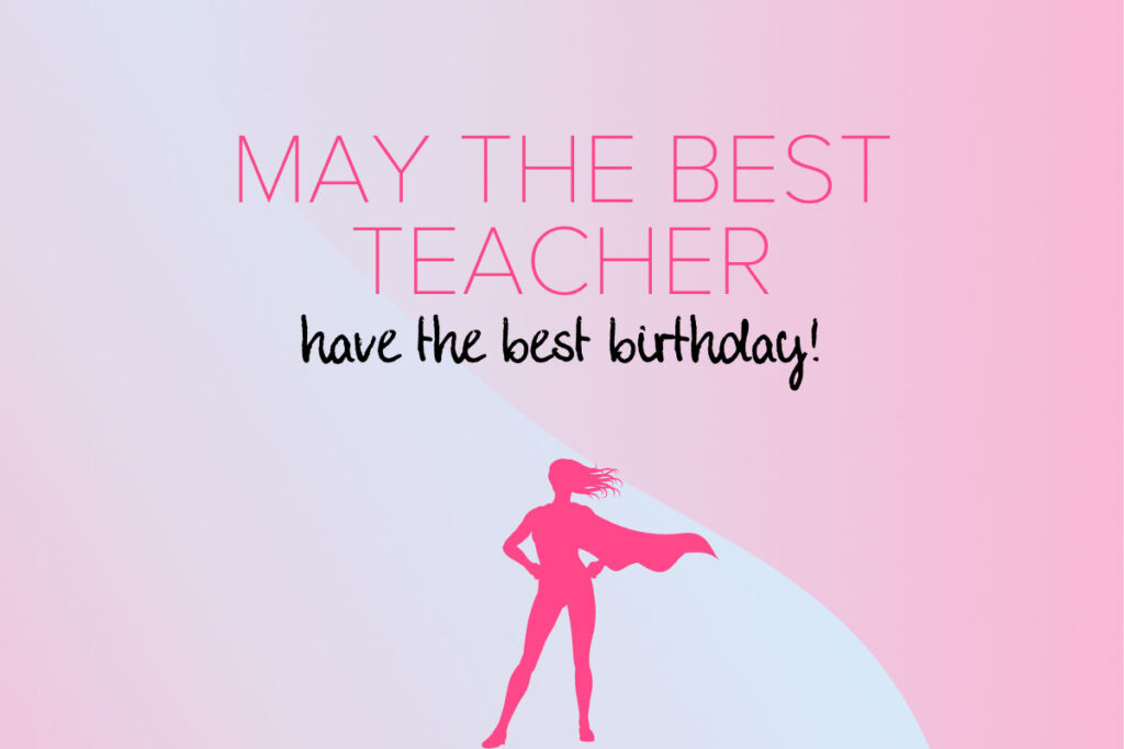 A sweet birthday quote for teacher