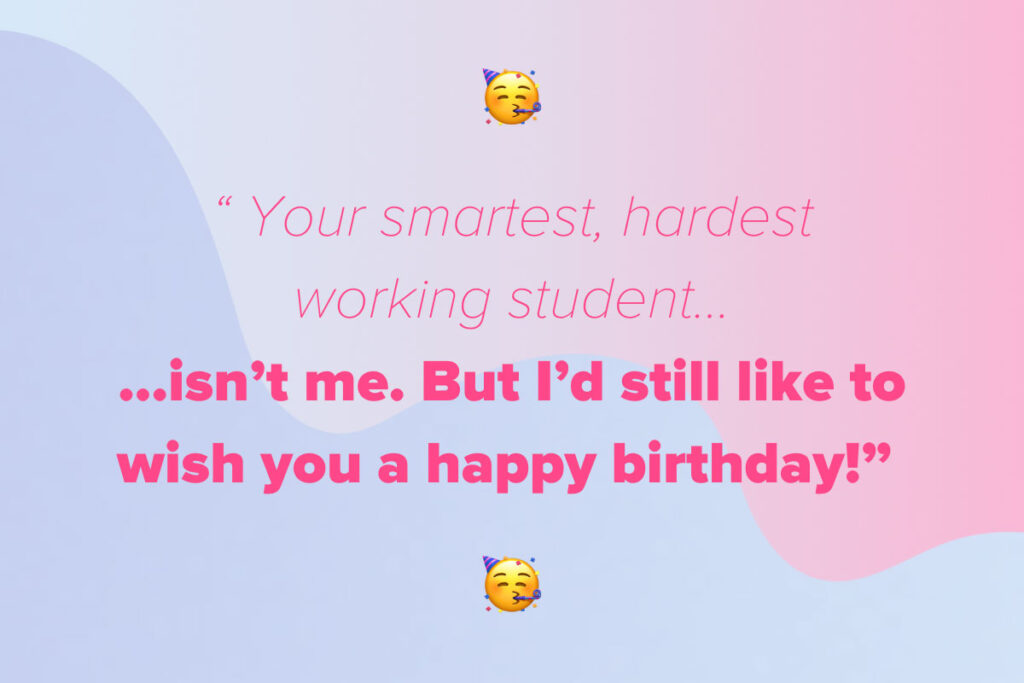 A funny birthday message for a light-hearted teacher