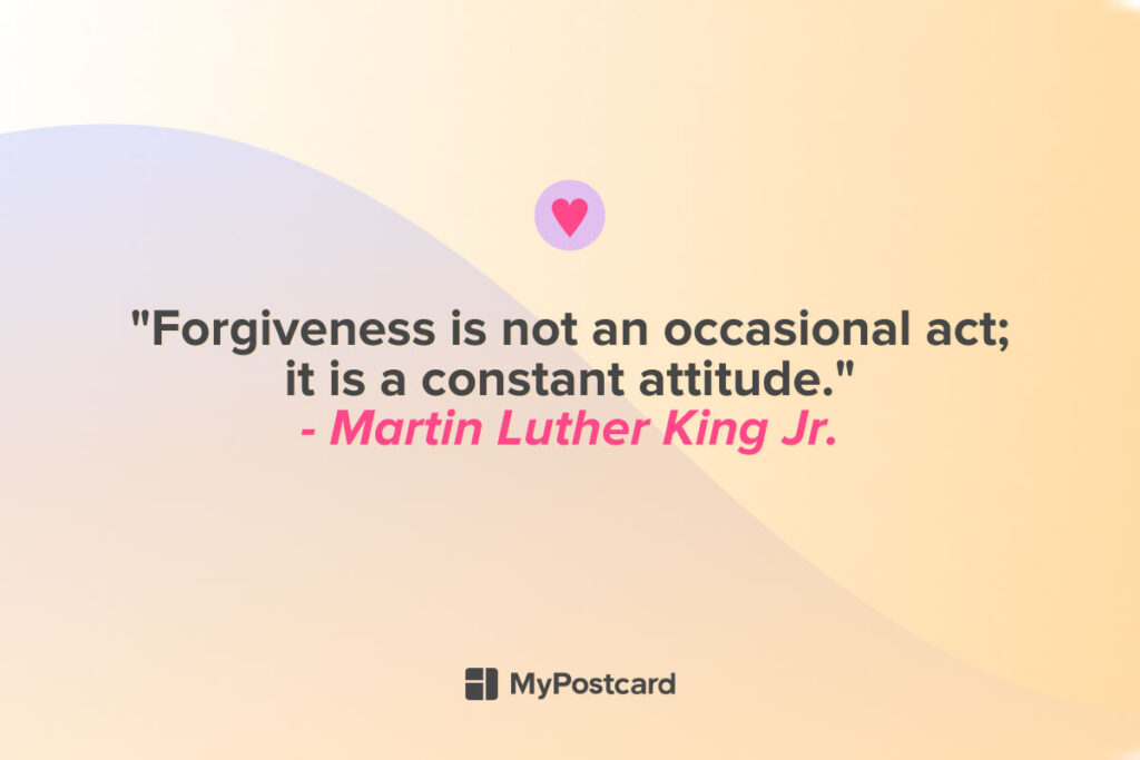 A forgiveness quote by Martin Luther King about forgiveness as an attitude.